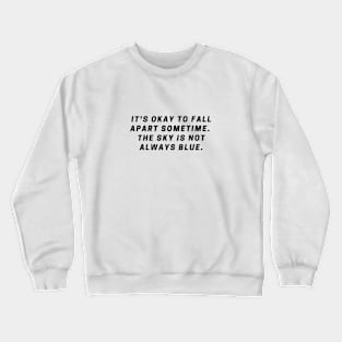 the sky is not always blue Crewneck Sweatshirt